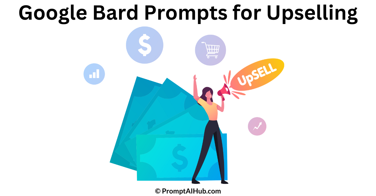 Effective Google Bard Prompts for Upselling Success