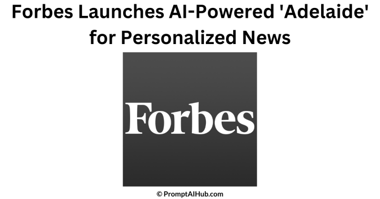 Forbes Introduces Adelaide (A Game-Changer in AI-Driven Content Discovery)