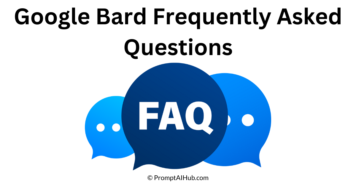 Google Bard Frequently Asked Questions Comprehensive Guide