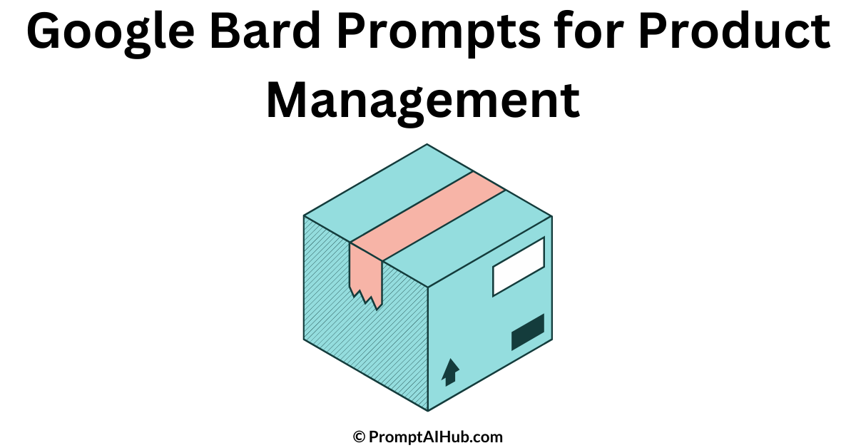 Magnificent Google Bard Prompts for Product Management