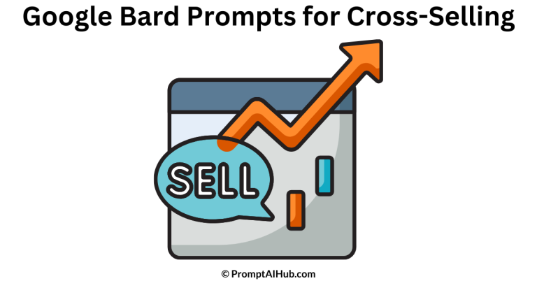 Useful Google Bard Prompts for Cross-Selling (Skyrocket Your Sales)