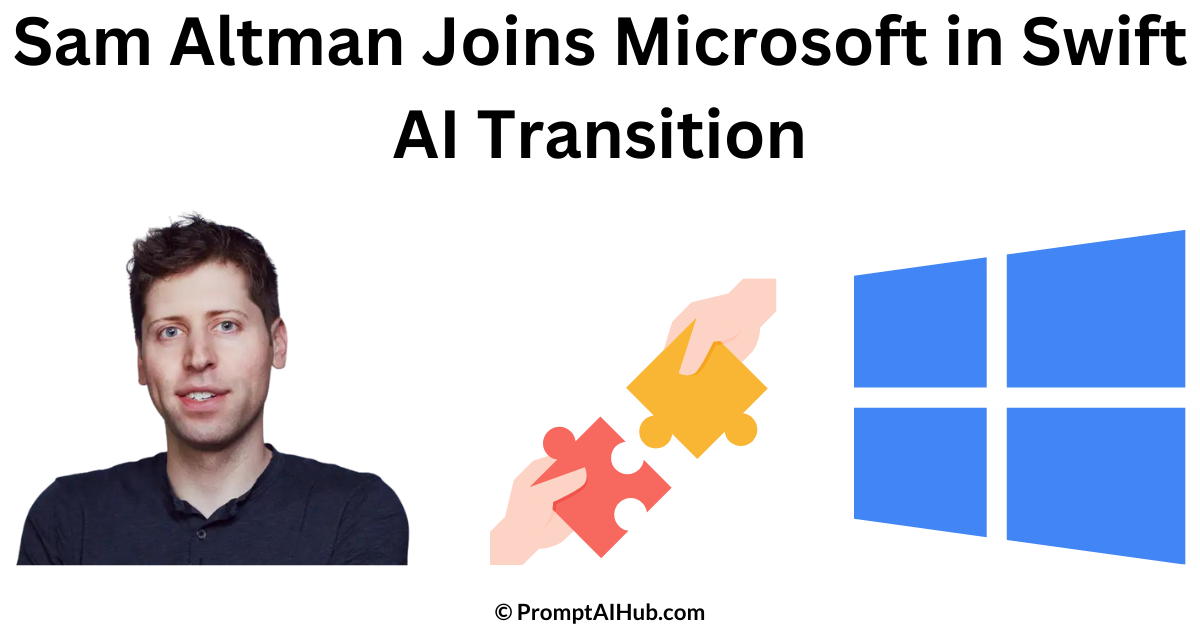 Sam Altman Joins Microsoft in Swift AI Transition